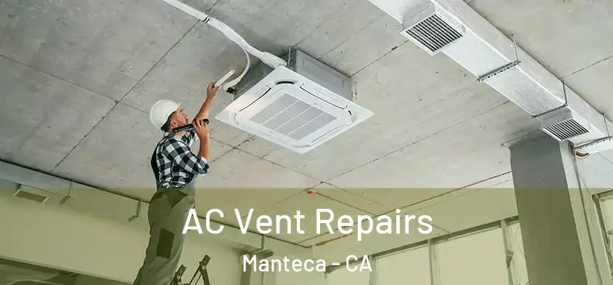AC Vent Repairs Manteca - CA