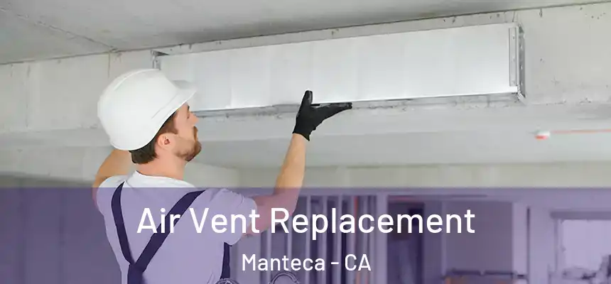 Air Vent Replacement Manteca - CA