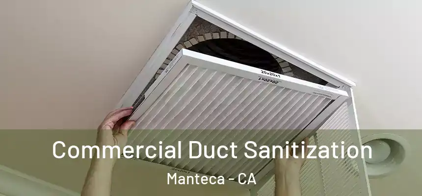 Commercial Duct Sanitization Manteca - CA