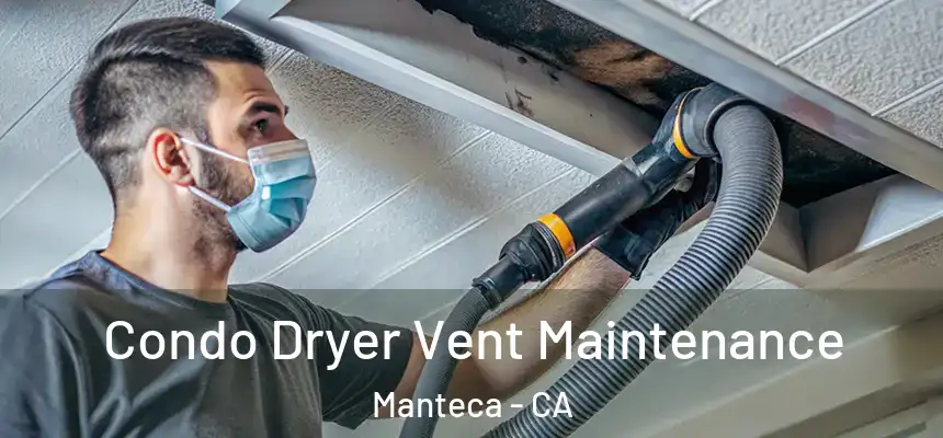 Condo Dryer Vent Maintenance Manteca - CA