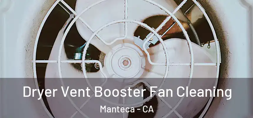 Dryer Vent Booster Fan Cleaning Manteca - CA