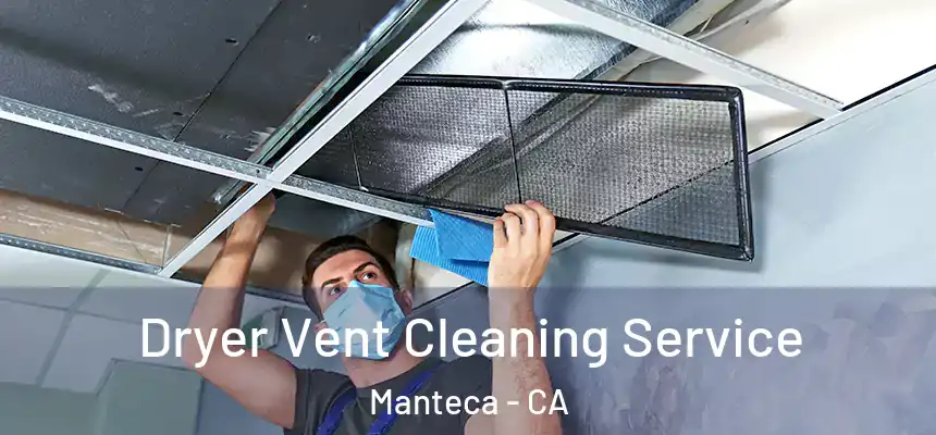  Dryer Vent Cleaning Service Manteca - CA