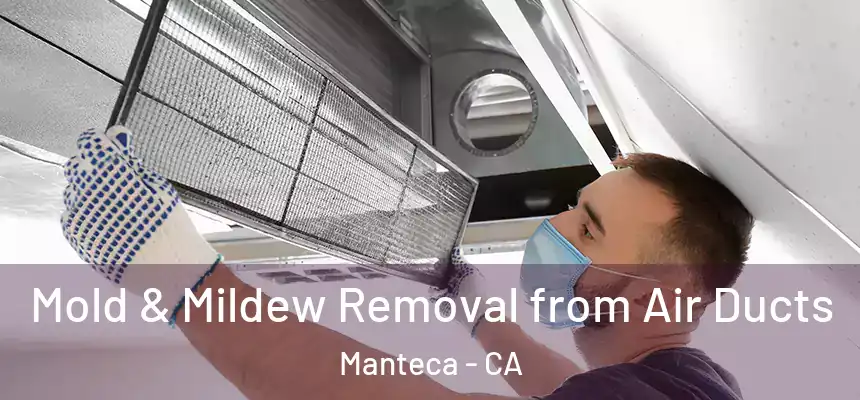 Mold & Mildew Removal from Air Ducts Manteca - CA