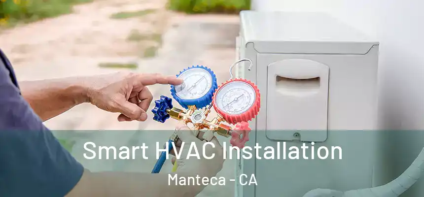 Smart HVAC Installation Manteca - CA