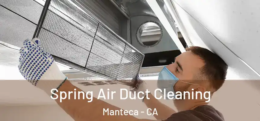 Spring Air Duct Cleaning Manteca - CA